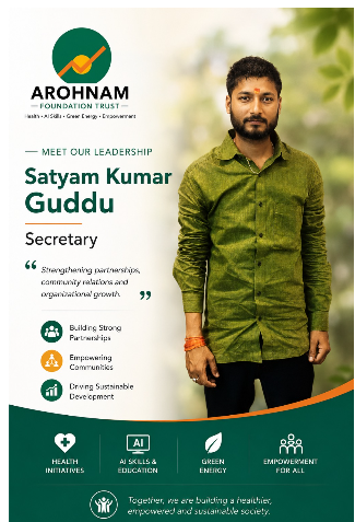 Satyam Kumar Guddu, Secretary — Arohnam Foundation Trust. Strengthening partnerships, community relations and organizational growth.